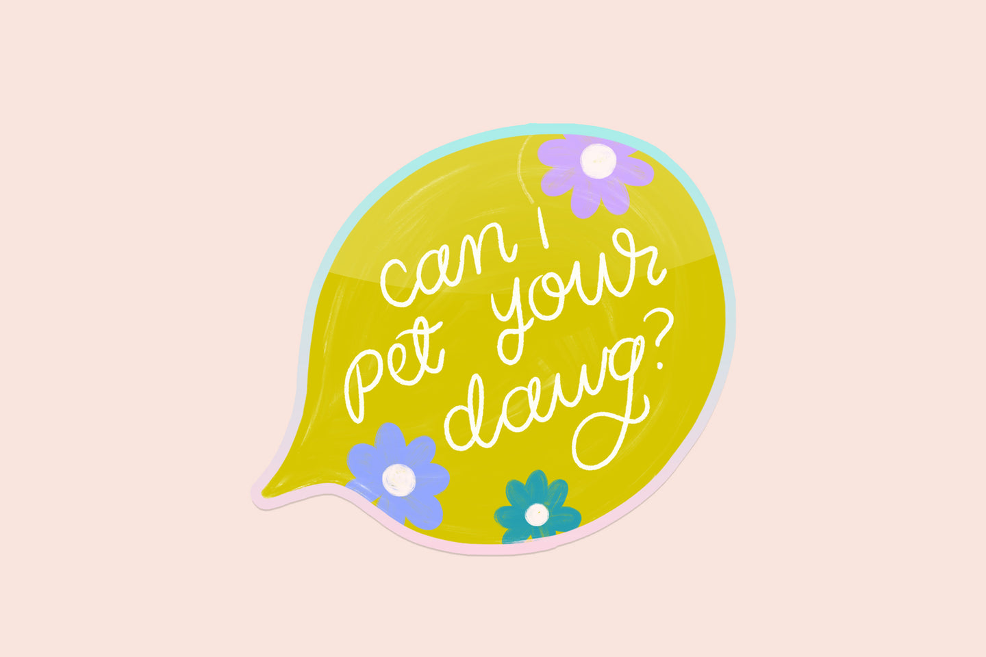 Can I Pet Your Dawg? Vinyl Holographic Sticker